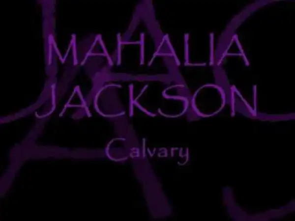 Mahalia Jackson - Calvary